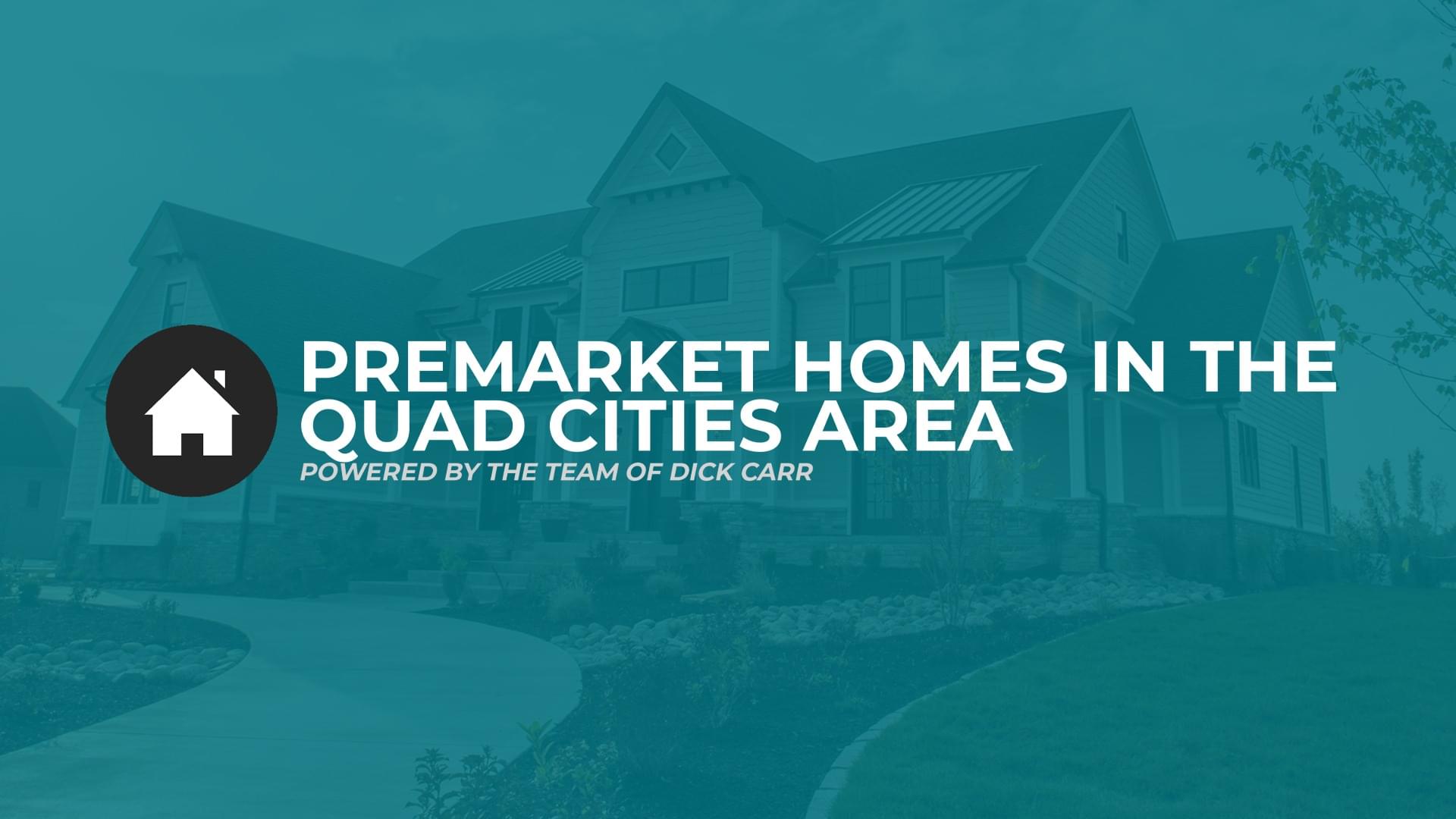 Premarket Homes In The Quad Cities Area